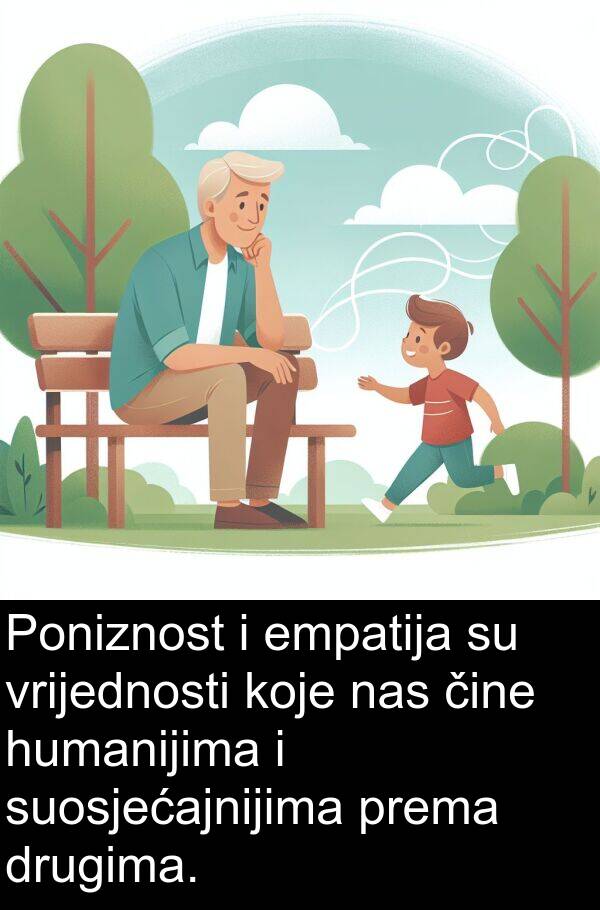 humanijima: Poniznost i empatija su vrijednosti koje nas čine humanijima i suosjećajnijima prema drugima.