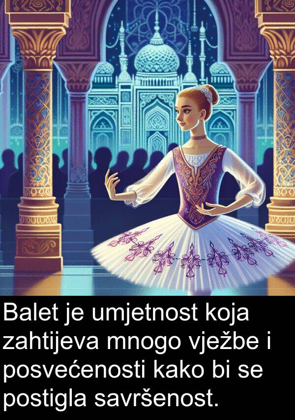 umjetnost: Balet je umjetnost koja zahtijeva mnogo vježbe i posvećenosti kako bi se postigla savršenost.
