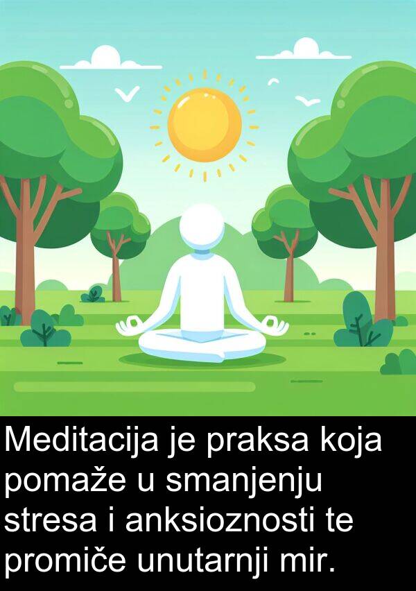 anksioznosti: Meditacija je praksa koja pomaže u smanjenju stresa i anksioznosti te promiče unutarnji mir.
