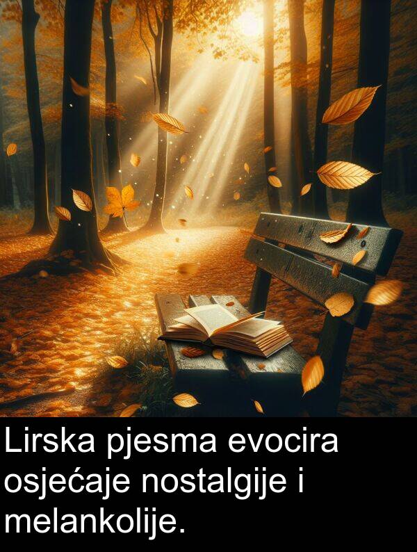 pjesma: Lirska pjesma evocira osjećaje nostalgije i melankolije.