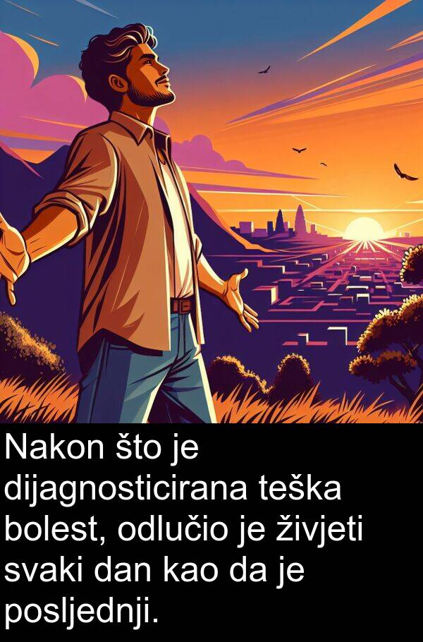 teška: Nakon što je dijagnosticirana teška bolest, odlučio je živjeti svaki dan kao da je posljednji.