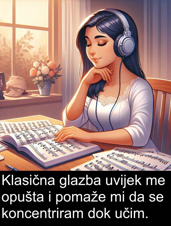 učim: Klasična glazba uvijek me opušta i pomaže mi da se koncentriram dok učim.