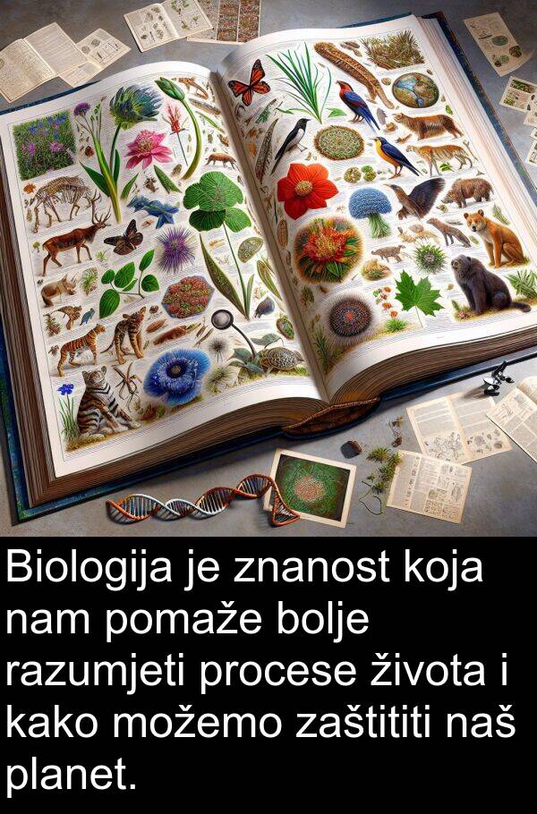 naš: Biologija je znanost koja nam pomaže bolje razumjeti procese života i kako možemo zaštititi naš planet.