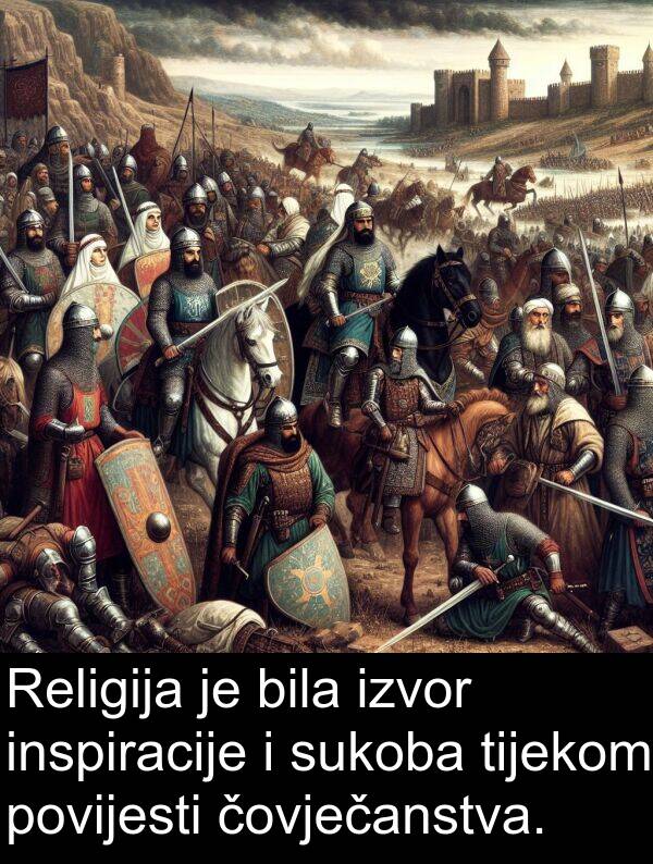inspiracije: Religija je bila izvor inspiracije i sukoba tijekom povijesti čovječanstva.