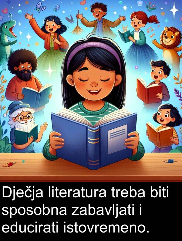 zabavljati: Dječja literatura treba biti sposobna zabavljati i educirati istovremeno.