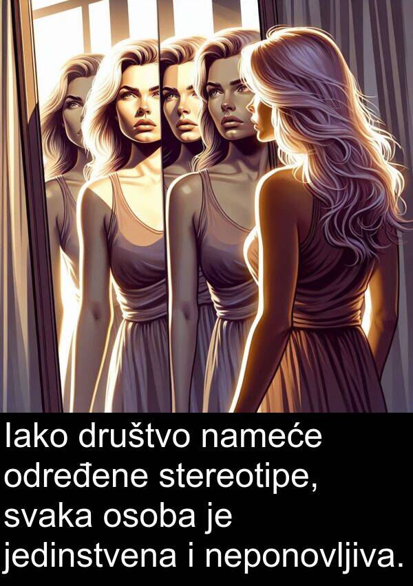 osoba: Iako društvo nameće određene stereotipe, svaka osoba je jedinstvena i neponovljiva.