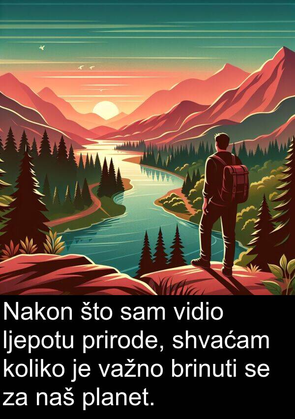 važno: Nakon što sam vidio ljepotu prirode, shvaćam koliko je važno brinuti se za naš planet.