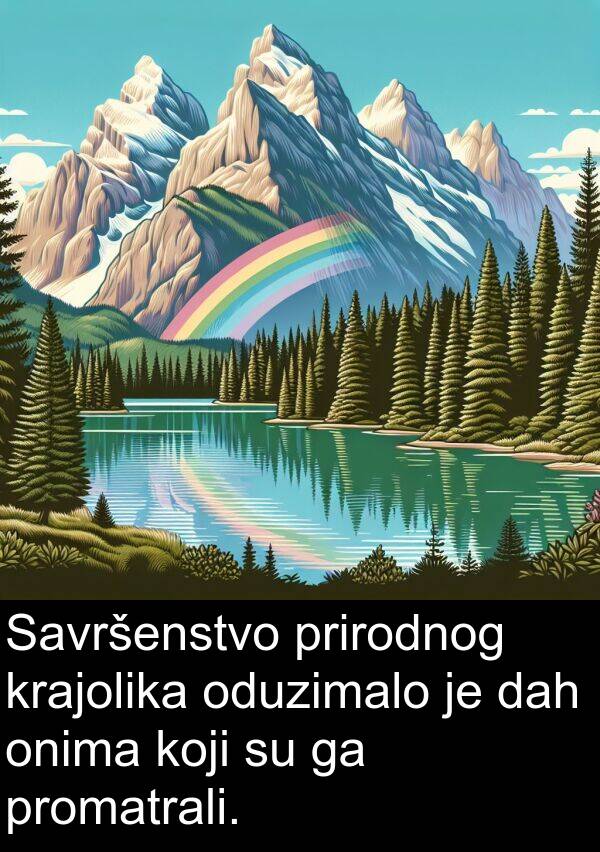 dah: Savršenstvo prirodnog krajolika oduzimalo je dah onima koji su ga promatrali.