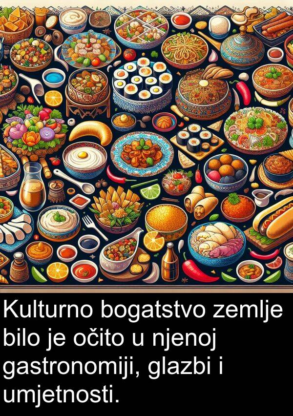 bogatstvo: Kulturno bogatstvo zemlje bilo je očito u njenoj gastronomiji, glazbi i umjetnosti.