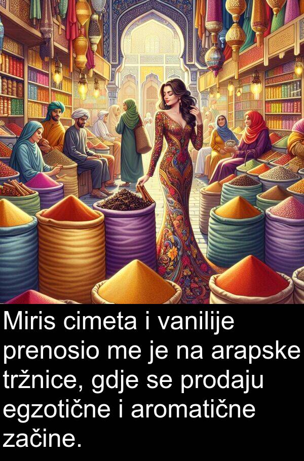 aromatične: Miris cimeta i vanilije prenosio me je na arapske tržnice, gdje se prodaju egzotične i aromatične začine.