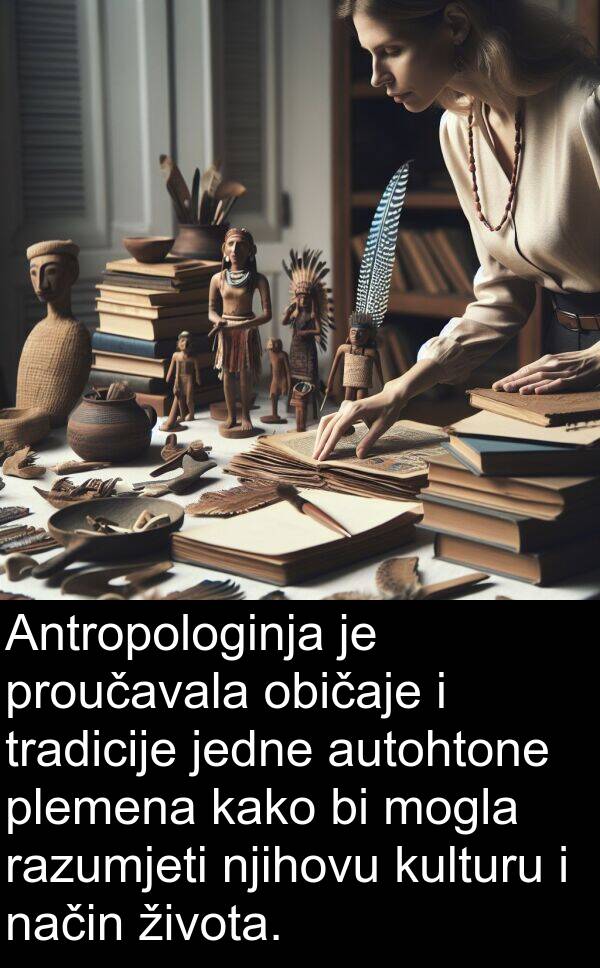 autohtone: Antropologinja je proučavala običaje i tradicije jedne autohtone plemena kako bi mogla razumjeti njihovu kulturu i način života.