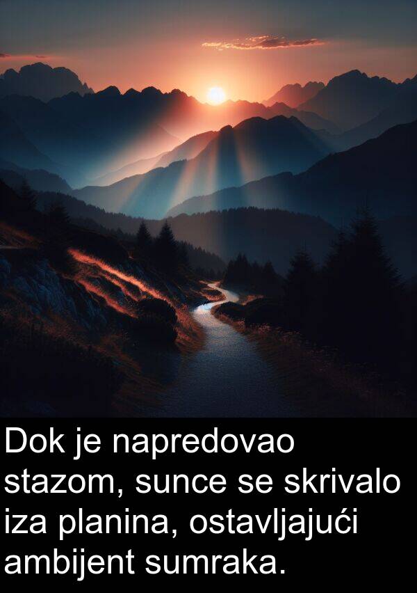 ambijent: Dok je napredovao stazom, sunce se skrivalo iza planina, ostavljajući ambijent sumraka.