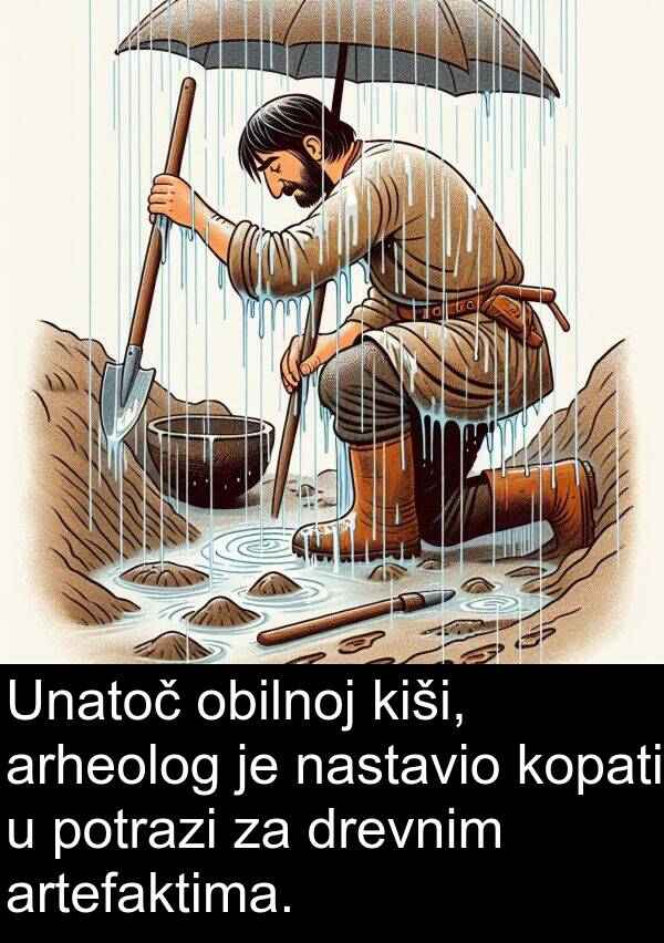 artefaktima: Unatoč obilnoj kiši, arheolog je nastavio kopati u potrazi za drevnim artefaktima.