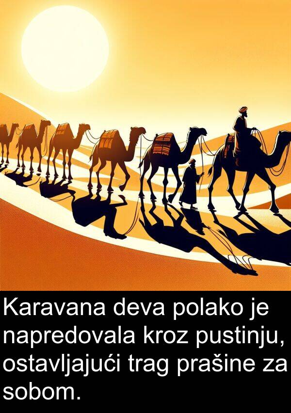deva: Karavana deva polako je napredovala kroz pustinju, ostavljajući trag prašine za sobom.