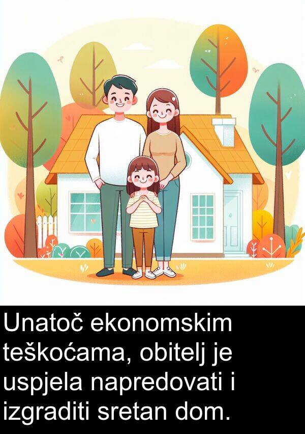 ekonomskim: Unatoč ekonomskim teškoćama, obitelj je uspjela napredovati i izgraditi sretan dom.