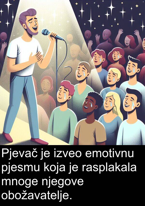 emotivnu: Pjevač je izveo emotivnu pjesmu koja je rasplakala mnoge njegove obožavatelje.