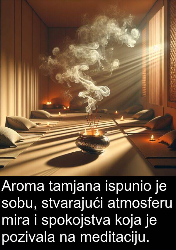 atmosferu: Aroma tamjana ispunio je sobu, stvarajući atmosferu mira i spokojstva koja je pozivala na meditaciju.