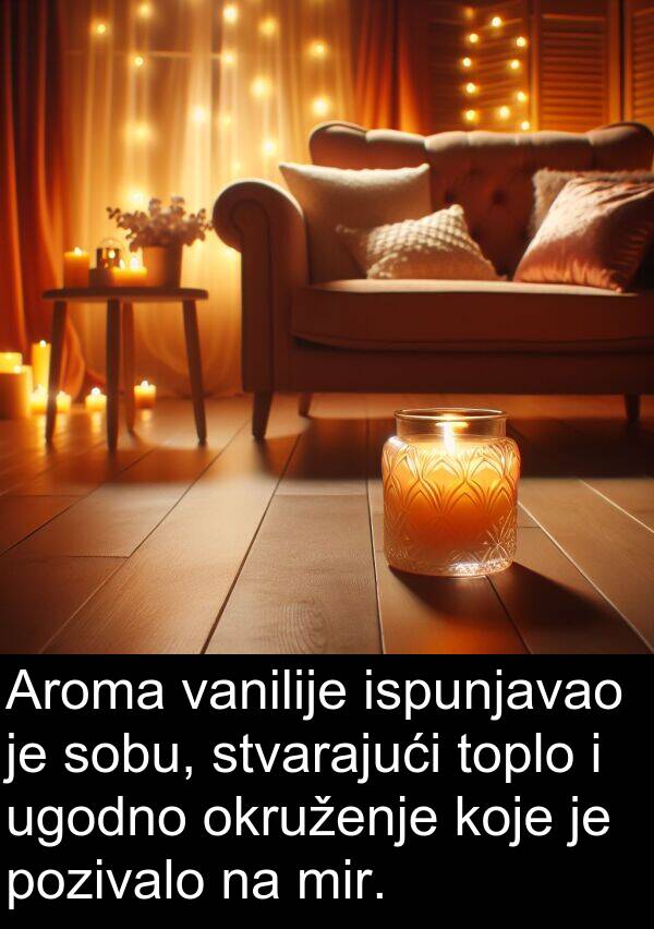 ugodno: Aroma vanilije ispunjavao je sobu, stvarajući toplo i ugodno okruženje koje je pozivalo na mir.