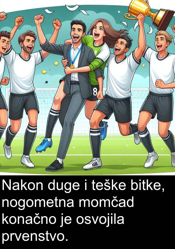 bitke: Nakon duge i teške bitke, nogometna momčad konačno je osvojila prvenstvo.