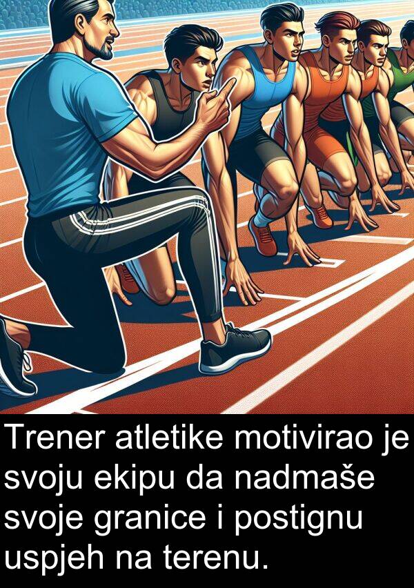 nadmaše: Trener atletike motivirao je svoju ekipu da nadmaše svoje granice i postignu uspjeh na terenu.