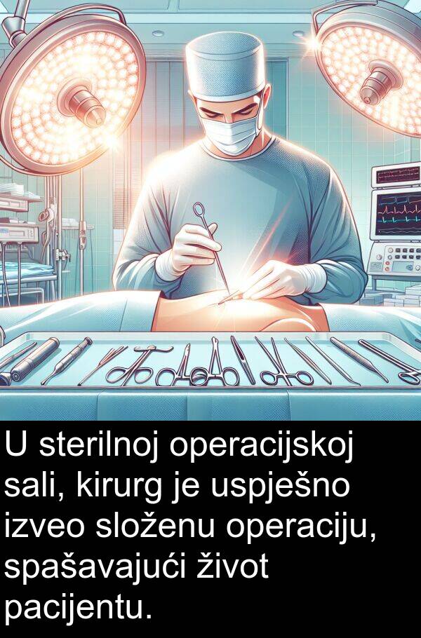 kirurg: U sterilnoj operacijskoj sali, kirurg je uspješno izveo složenu operaciju, spašavajući život pacijentu.