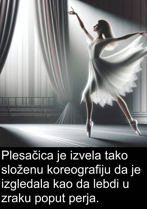 perja: Plesačica je izvela tako složenu koreografiju da je izgledala kao da lebdi u zraku poput perja.