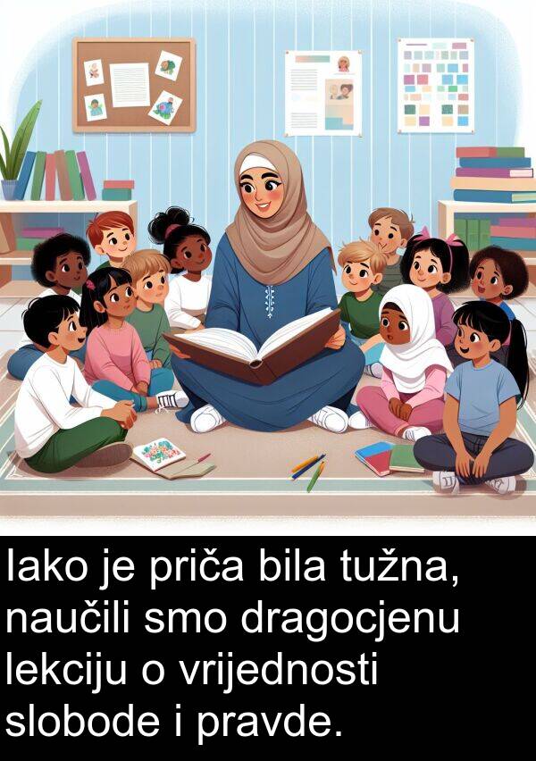 vrijednosti: Iako je priča bila tužna, naučili smo dragocjenu lekciju o vrijednosti slobode i pravde.