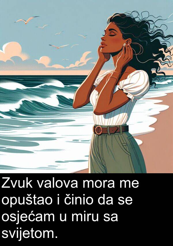 valova: Zvuk valova mora me opuštao i činio da se osjećam u miru sa svijetom.