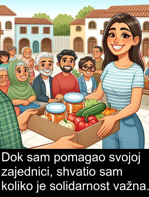 shvatio: Dok sam pomagao svojoj zajednici, shvatio sam koliko je solidarnost važna.
