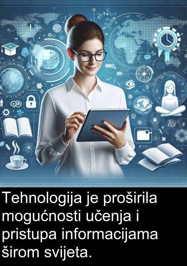 informacijama: Tehnologija je proširila mogućnosti učenja i pristupa informacijama širom svijeta.