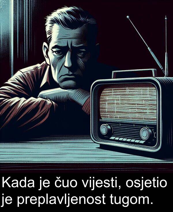 čuo: Kada je čuo vijesti, osjetio je preplavljenost tugom.
