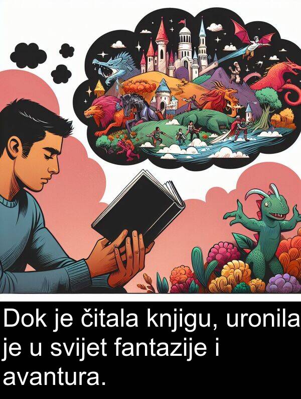 avantura: Dok je čitala knjigu, uronila je u svijet fantazije i avantura.