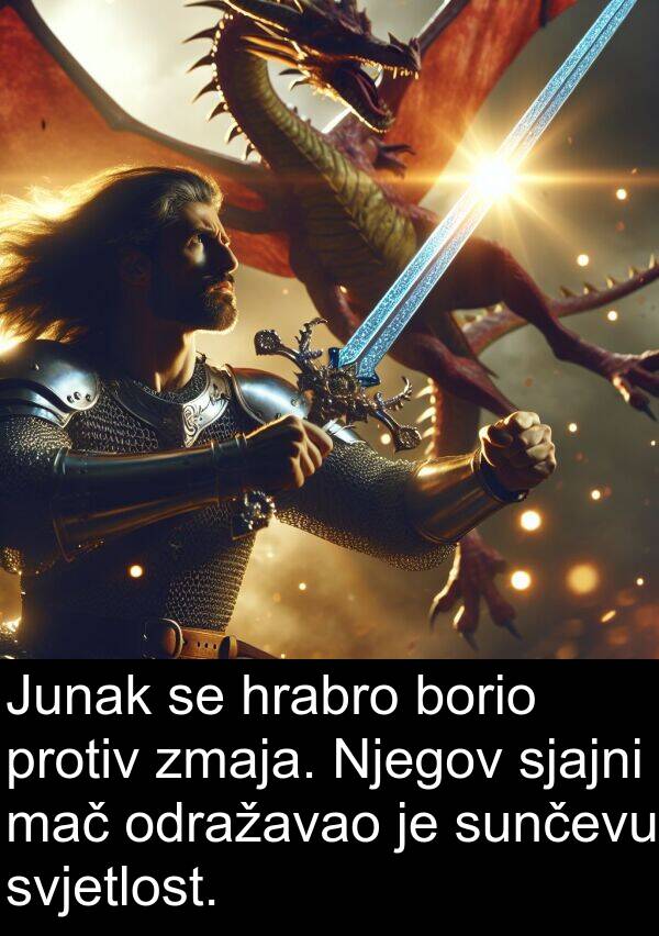 mač: Junak se hrabro borio protiv zmaja. Njegov sjajni mač odražavao je sunčevu svjetlost.