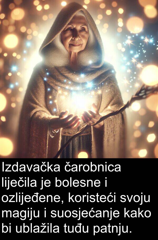 čarobnica: Izdavačka čarobnica liječila je bolesne i ozlijeđene, koristeći svoju magiju i suosjećanje kako bi ublažila tuđu patnju.
