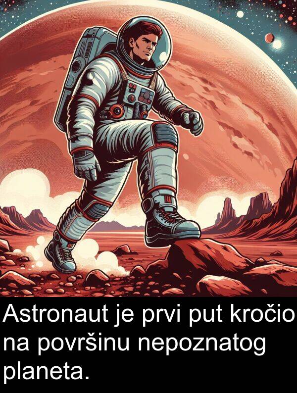 kročio: Astronaut je prvi put kročio na površinu nepoznatog planeta.