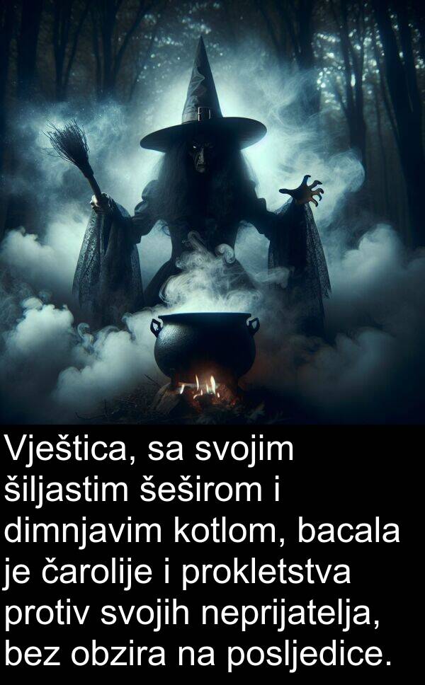 bacala: Vještica, sa svojim šiljastim šeširom i dimnjavim kotlom, bacala je čarolije i prokletstva protiv svojih neprijatelja, bez obzira na posljedice.
