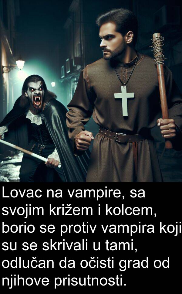 tami: Lovac na vampire, sa svojim križem i kolcem, borio se protiv vampira koji su se skrivali u tami, odlučan da očisti grad od njihove prisutnosti.