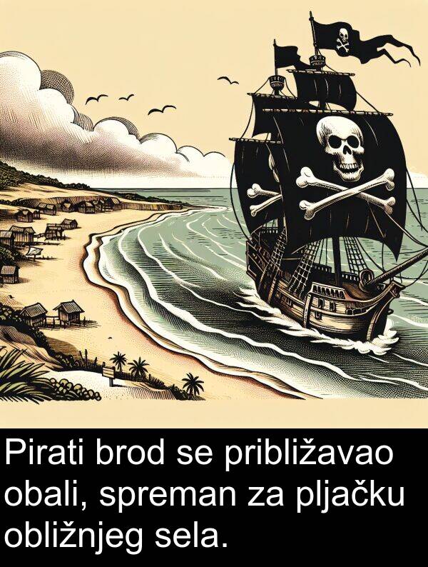 brod: Pirati brod se približavao obali, spreman za pljačku obližnjeg sela.