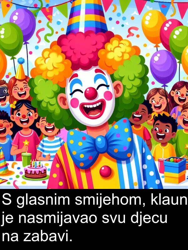 glasnim: S glasnim smijehom, klaun je nasmijavao svu djecu na zabavi.