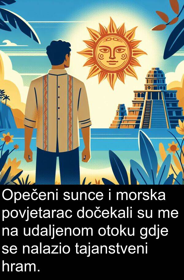 hram: Opečeni sunce i morska povjetarac dočekali su me na udaljenom otoku gdje se nalazio tajanstveni hram.