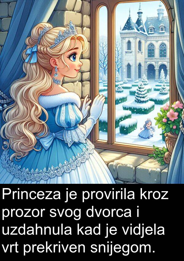 vidjela: Princeza je provirila kroz prozor svog dvorca i uzdahnula kad je vidjela vrt prekriven snijegom.