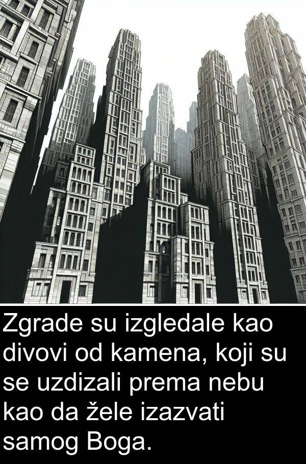 kamena: Zgrade su izgledale kao divovi od kamena, koji su se uzdizali prema nebu kao da žele izazvati samog Boga.