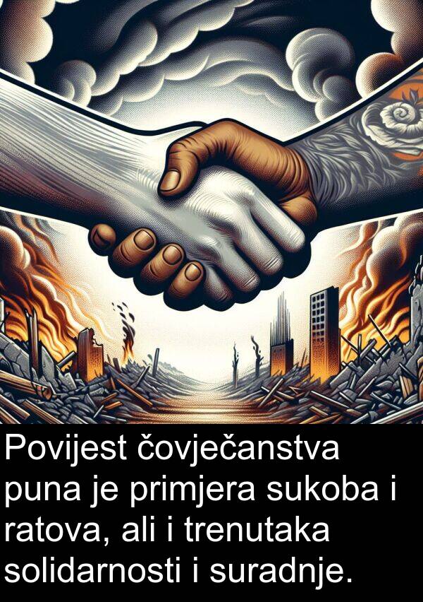 puna: Povijest čovječanstva puna je primjera sukoba i ratova, ali i trenutaka solidarnosti i suradnje.