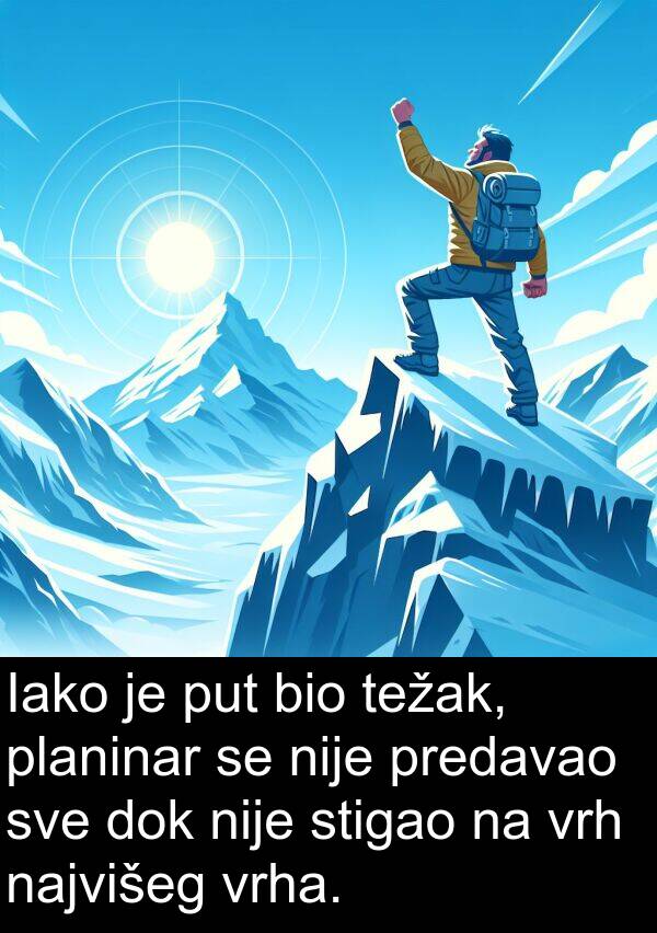 težak: Iako je put bio težak, planinar se nije predavao sve dok nije stigao na vrh najvišeg vrha.