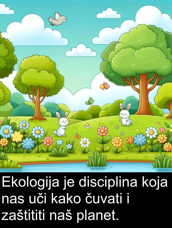 disciplina: Ekologija je disciplina koja nas uči kako čuvati i zaštititi naš planet.