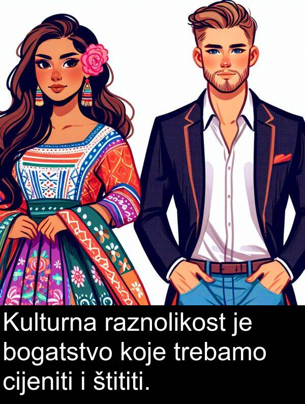 bogatstvo: Kulturna raznolikost je bogatstvo koje trebamo cijeniti i štititi.