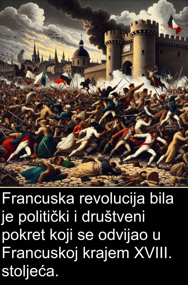 krajem: Francuska revolucija bila je politički i društveni pokret koji se odvijao u Francuskoj krajem XVIII. stoljeća.