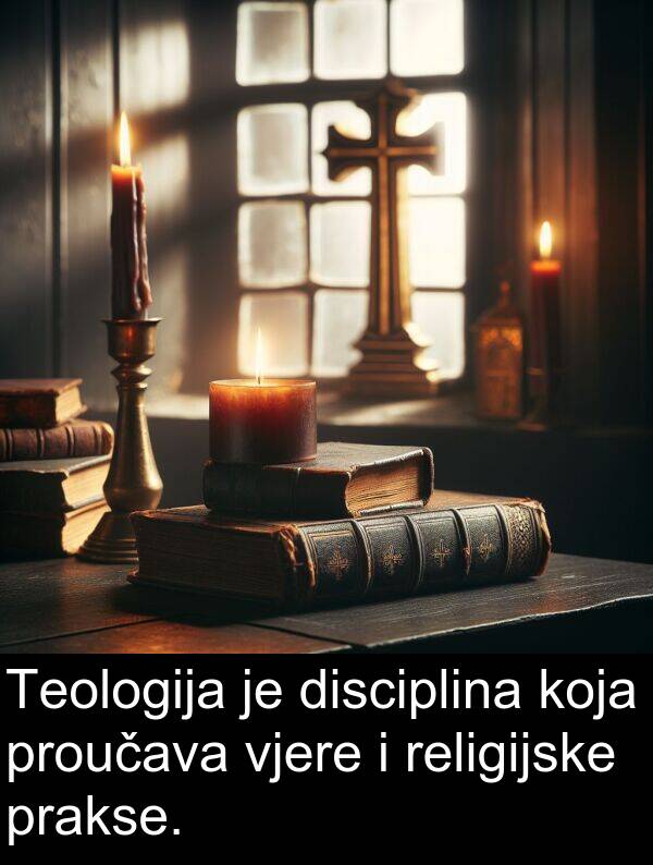 disciplina: Teologija je disciplina koja proučava vjere i religijske prakse.