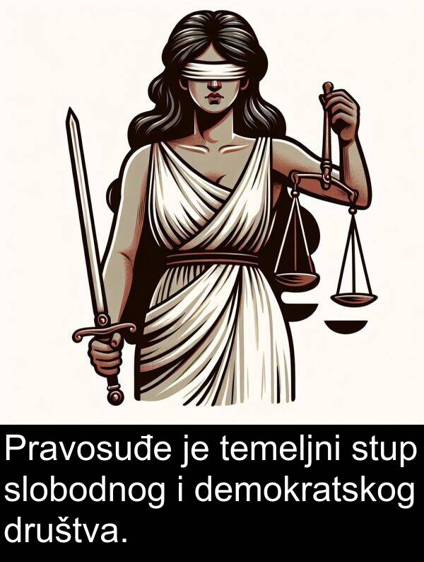 temeljni: Pravosuđe je temeljni stup slobodnog i demokratskog društva.