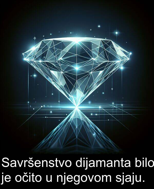 bilo: Savršenstvo dijamanta bilo je očito u njegovom sjaju.